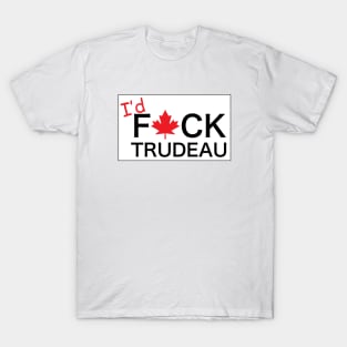 I would F Trudeau T-Shirt